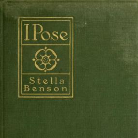 Cover of Stella Benson's "I Pose", 1916. It is green, with the author's name, title, and a flower emblem in embossed gold lettering.