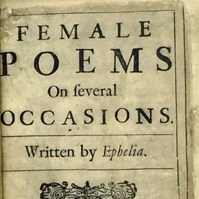 A photograph of the title-page reading "Female Poems on several Occasions, written by Ephelia." The elaborate, geometrical printer's ornament below the title and above the colophon has been read as incorporating a butterfly and two sword-hilts.