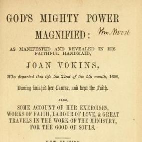 Title-page of Joan Vokins's book, "God's Mighty Power Magnified: As Manifested and Revealed in his Faithful Handmaid Joan Vokins", 1691: a new edition published at Cockermouth in Cumbria, 1871.  It bears the signature of a former owner.